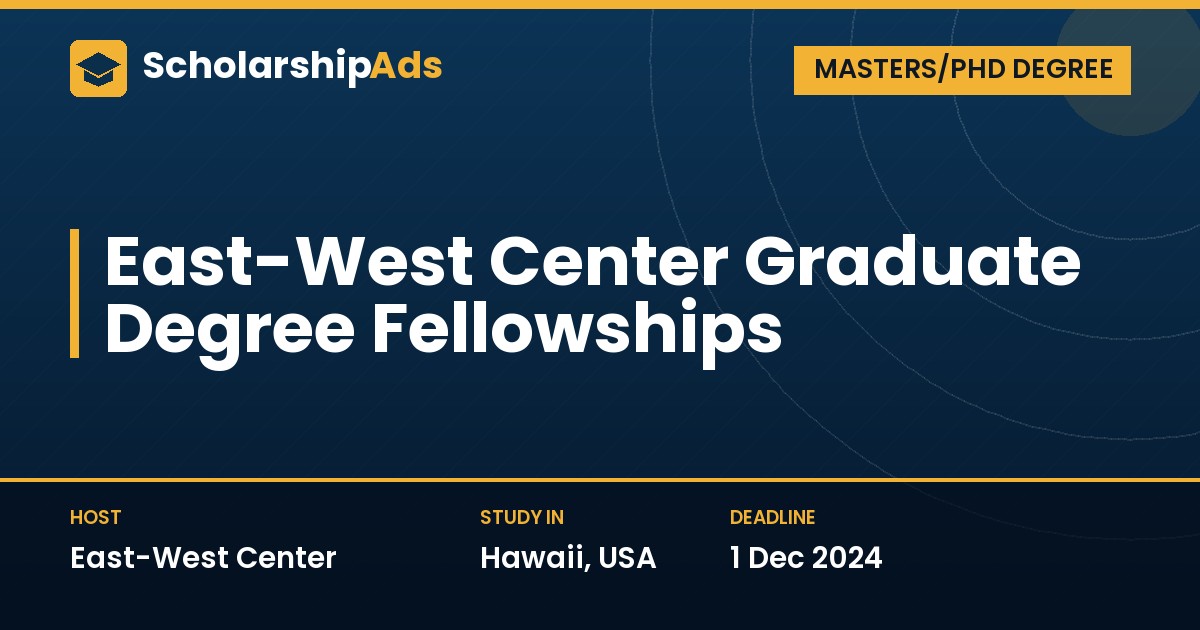 East-West Center Graduate Degree Fellowships for Asia, Pacific and US Students