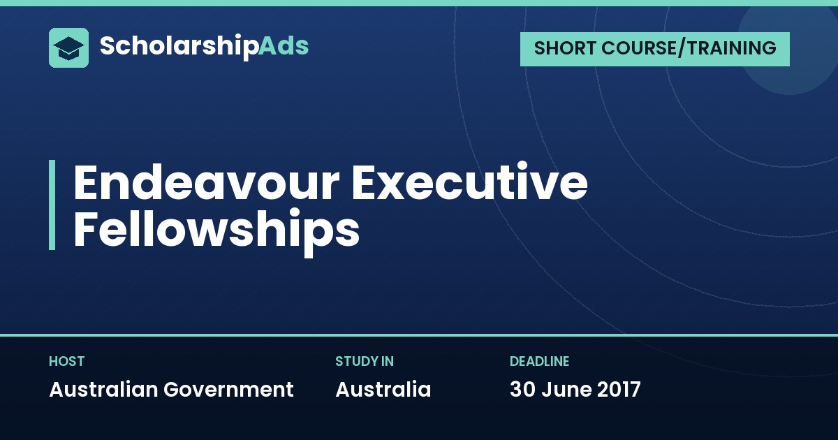 Endeavour Executive Fellowships by the Australian Government