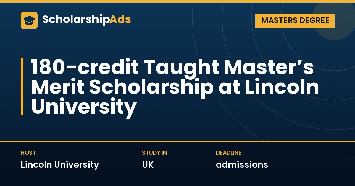 180-credit Taught Master’s Merit Scholarship at Lincoln University