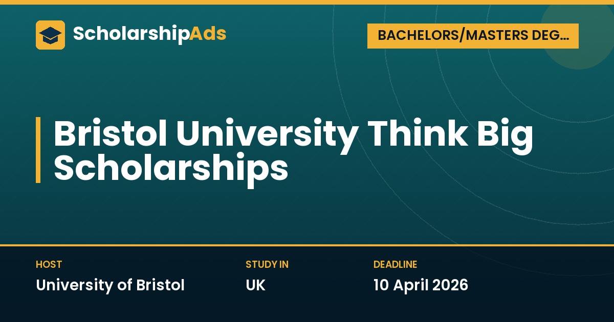 Think Big Scholarships at University of Bristol for International Students