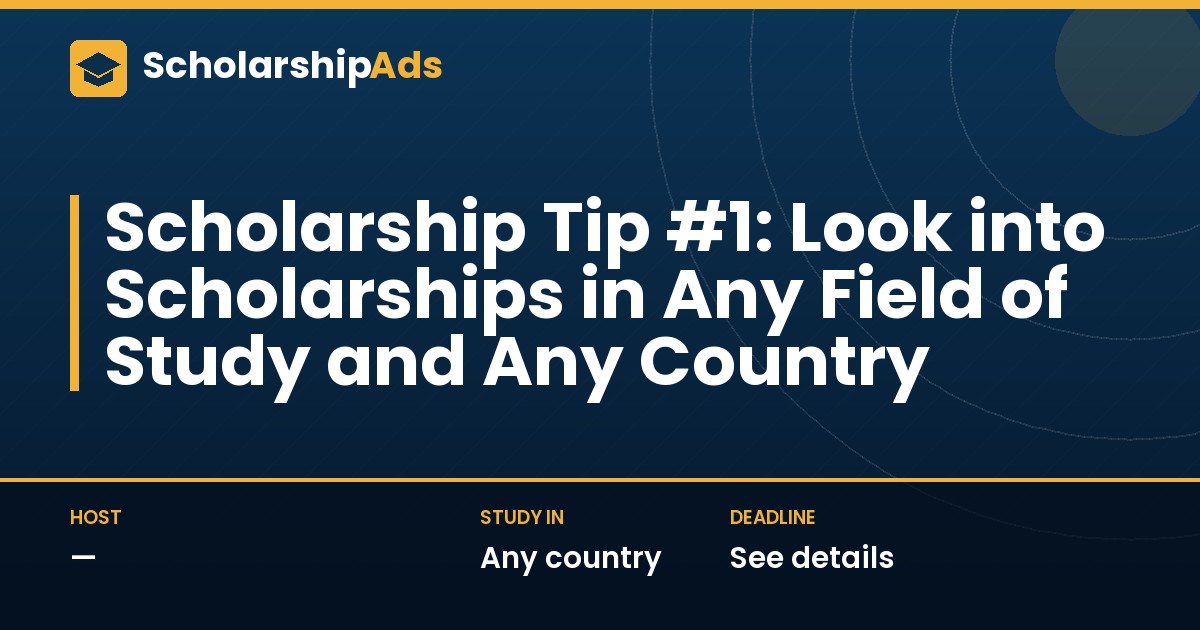 Scholarship Tip #1: Search Scholarships in Any Field of Study and Any Country