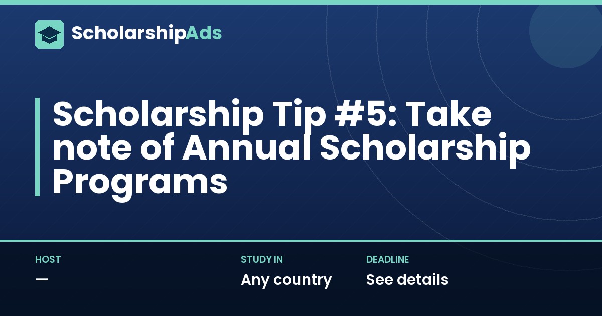 Scholarship Tip #5: Note Annual Scholarship Programs