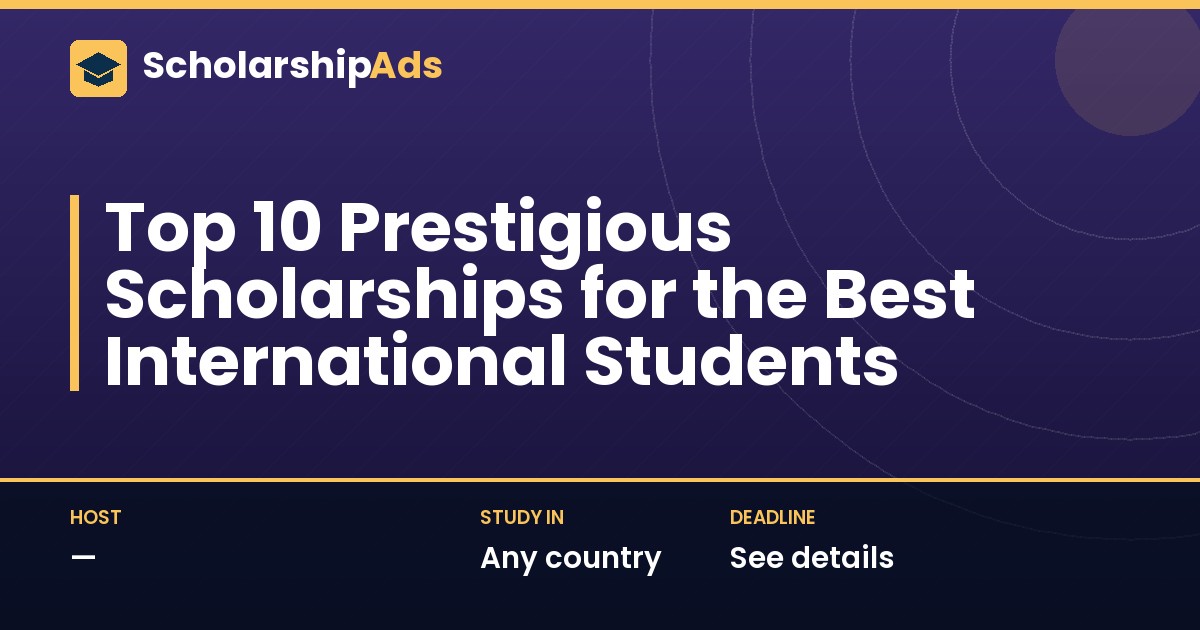 Top 10 Prestigious Scholarships for the Best International Students