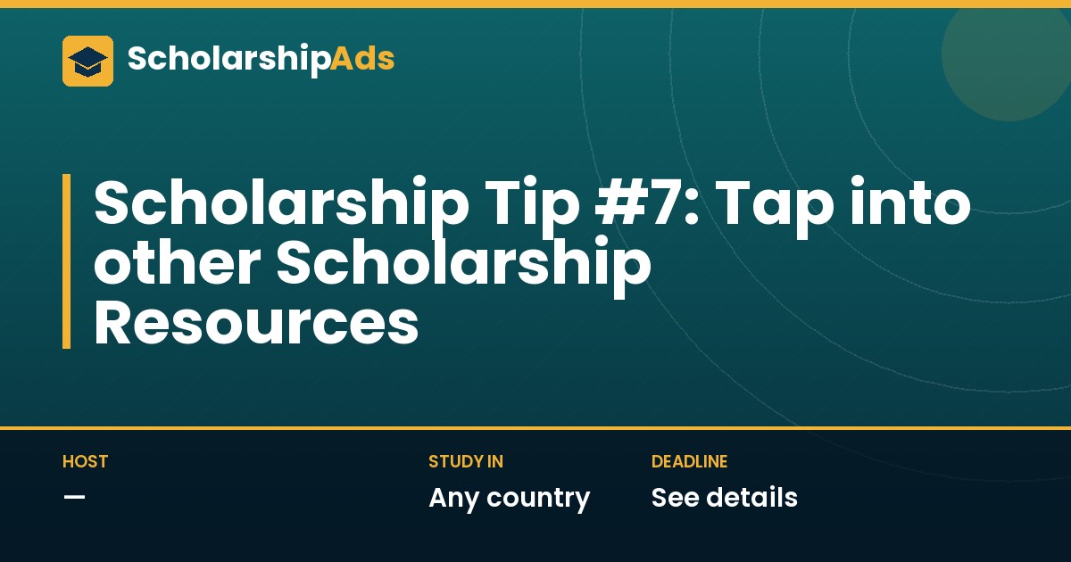 Scholarship Tip #7: Tap into other Scholarship Resources