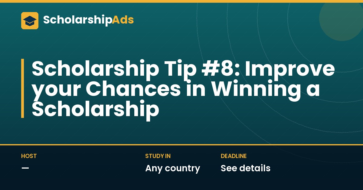 Scholarship Tip #8: Improve your Chances in Winning a Scholarship