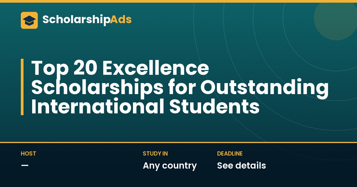 Top 20 Excellence Scholarships for Outstanding International Students
