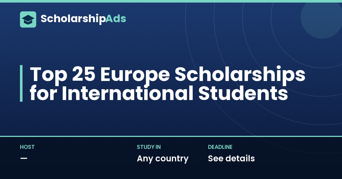 Top 25 Europe Scholarships for International Students