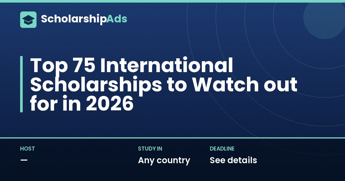 Top 75 International Scholarships to Watch out for in 2026