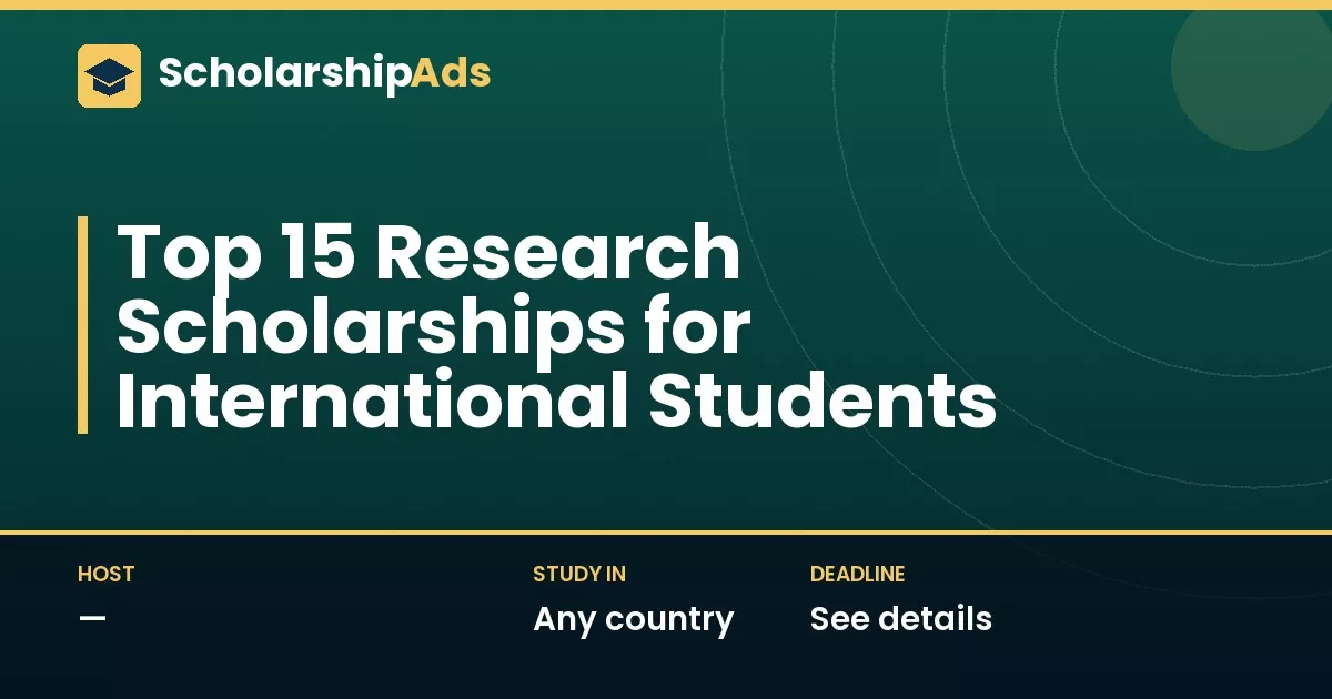 Top 15 Research Scholarships for International Students