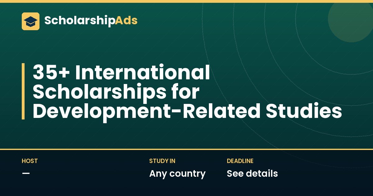 35+ International Scholarships for Development-Related Studies