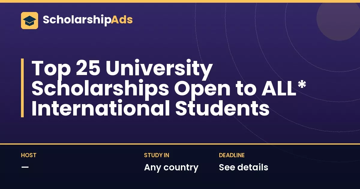 Top 25 University Scholarships Open to All International Students