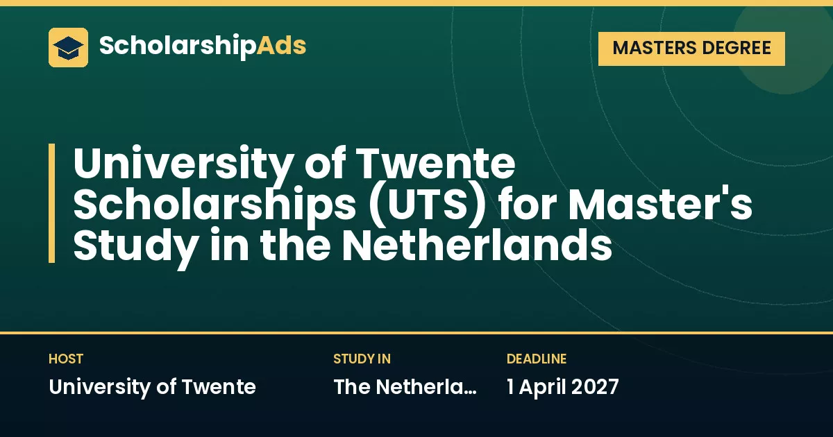 University of Twente Scholarships (UTS) for Master's Study in the Netherlands