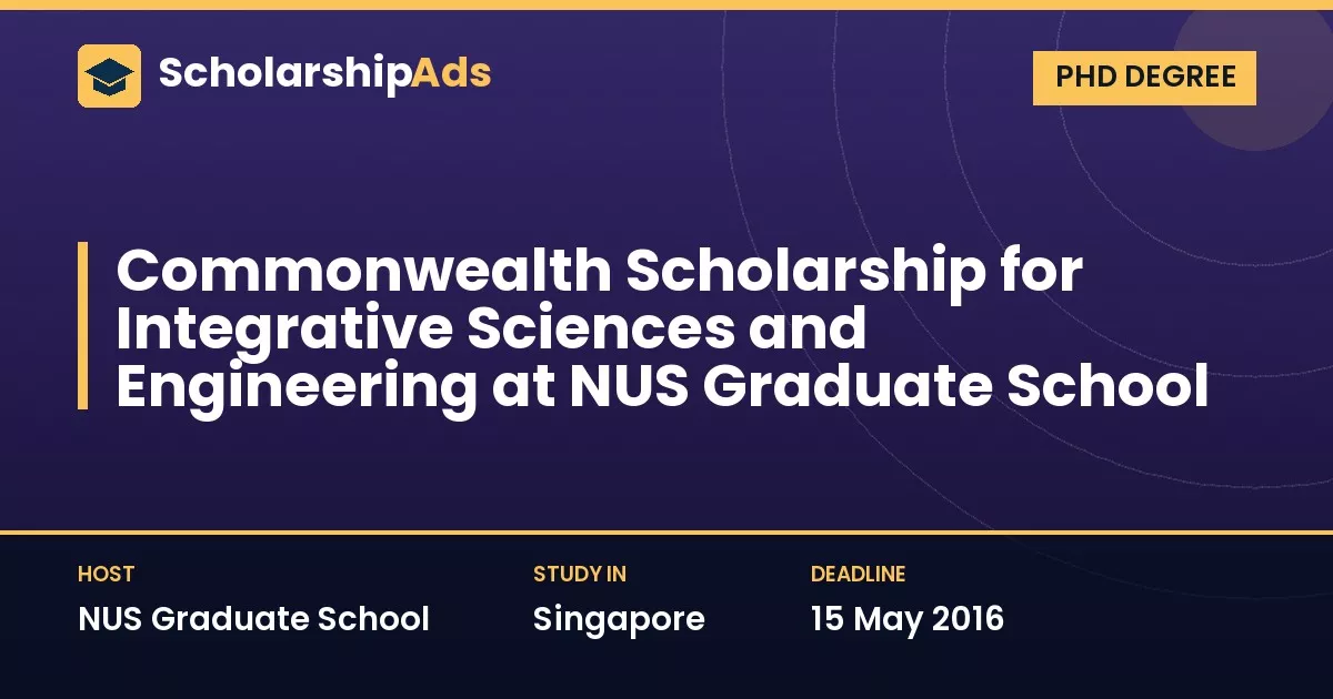 Commonwealth Scholarship for Integrative Sciences and Engineering at NUS Graduate School