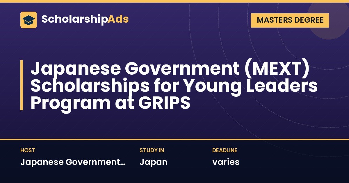 Japanese Government (MEXT) Scholarships for Young Leaders Program at GRIPS