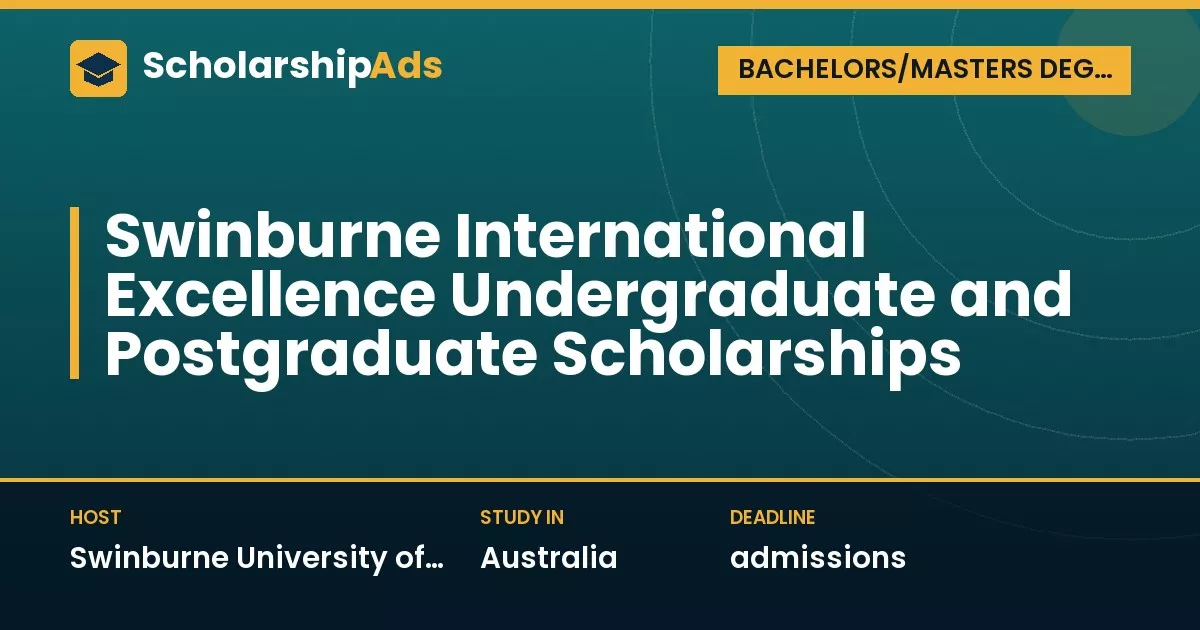 Swinburne International Excellence Scholarships for Undergraduate and Postgraduate Study