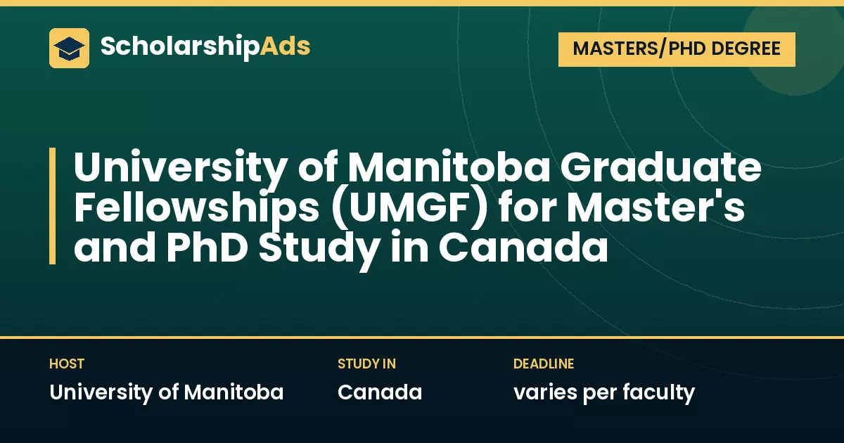 University of Manitoba Graduate Fellowships (UMGF) for Master's and PhD Study in Canada